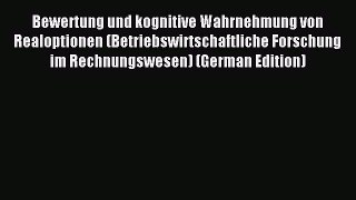 Read Bewertung und kognitive Wahrnehmung von Realoptionen (Betriebswirtschaftliche Forschung