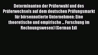 Read Determinanten der Prüferwahl und des Prüferwechsels auf dem deutschen Prüfungsmarkt für