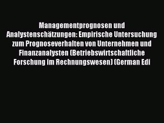 Read Managementprognosen und Analystenschätzungen: Empirische Untersuchung zum Prognoseverhalten