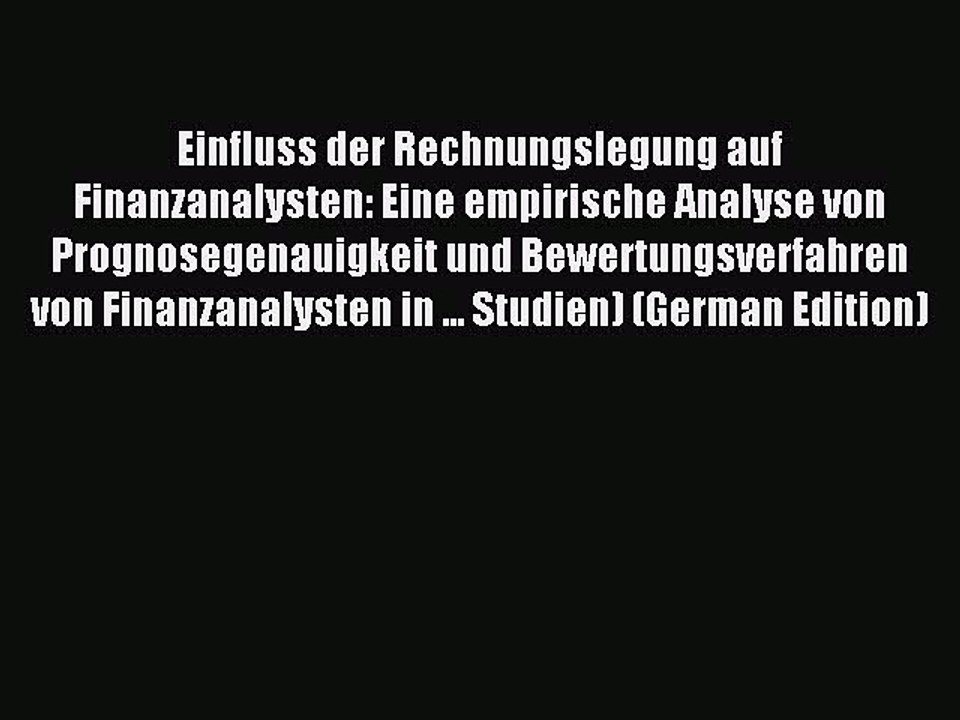 Read Einfluss der Rechnungslegung auf Finanzanalysten: Eine empirische Analyse von Prognosegenauigkeit