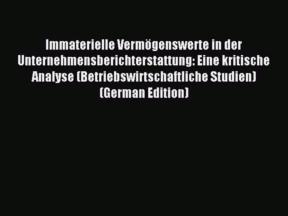 Read Immaterielle Vermögenswerte in der Unternehmensberichterstattung: Eine kritische Analyse