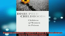 READ book  Disrupted Childhoods Children of Women in Prison Rutgers Series in Childhood Studies Full EBook