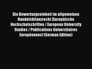 Read Die Bewertungseinheit im allgemeinen Handelsbilanzrecht (Europäische Hochschulschriften