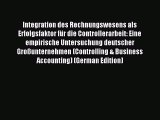 Read Integration des Rechnungswesens als Erfolgsfaktor für die Controllerarbeit: Eine empirische