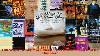 PDF  100 Ways To Get More Sleep  Get Better Sleep And Be Happier Read Online