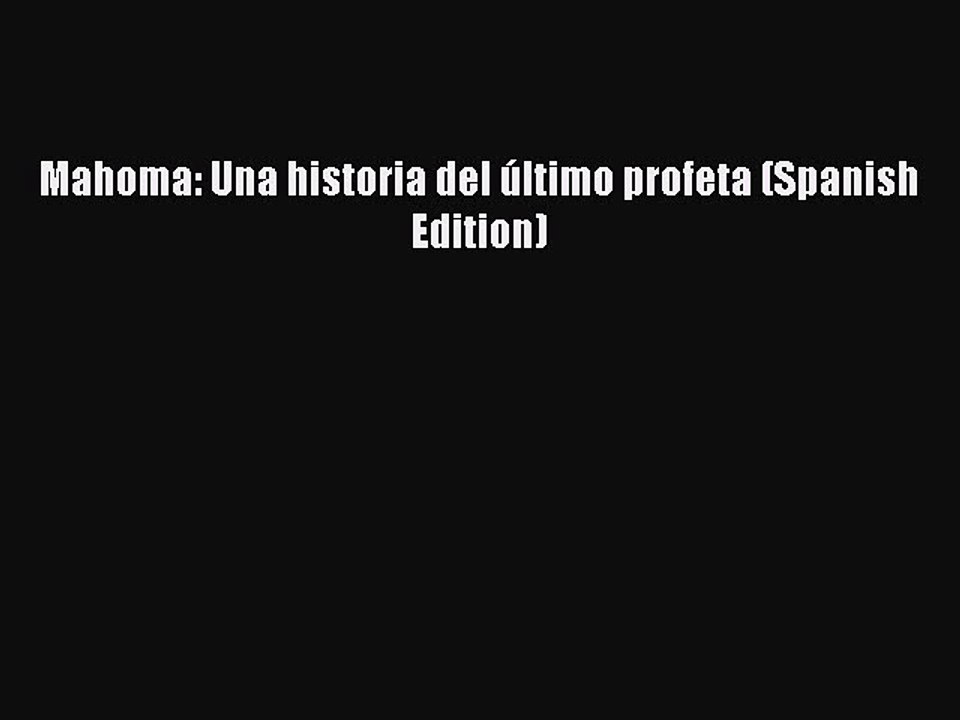 PDF Mahoma: Una historia del último profeta (Spanish Edition) Free Books