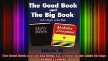 Downlaod Full PDF Free  The Good Book and the Big Book AAs Roots in the Bible Bridge Builders Edition Full Free