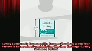 READ book  Loving Someone in Recovery The Answers You Need When Your Partner Is Recovering from Full EBook