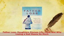 Download  Father Loss Daughters Discuss Life Love and Why Losing a Dad Means So Much PDF Free