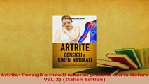 PDF  Artrite Consigli e rimedi naturali Curarsi con la Natura Vol 2 Italian Edition Read Online