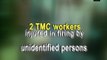 2 TMC workers injured in firing by unidentified persons