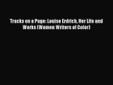 Read Tracks on a Page: Louise Erdrich Her Life and Works (Women Writers of Color) Ebook Online