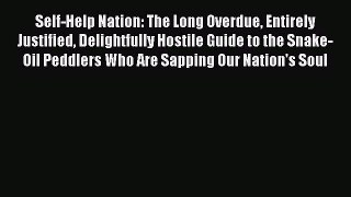 Read Self-Help Nation: The Long Overdue Entirely Justified Delightfully Hostile Guide to the