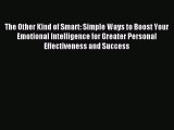 Read The Other Kind of Smart: Simple Ways to Boost Your Emotional Intelligence for Greater