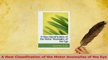 Read  A New Classification of the Motor Anomalies of the Eye Ebook Free