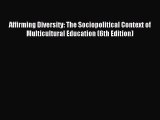 Download Affirming Diversity: The Sociopolitical Context of Multicultural Education (6th Edition)