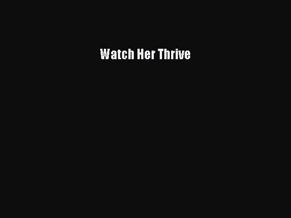 Read Watch Her Thrive Ebook Free