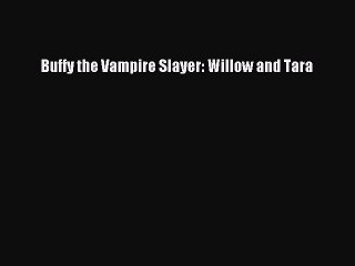 Read Buffy the Vampire Slayer: Willow and Tara PDF Free