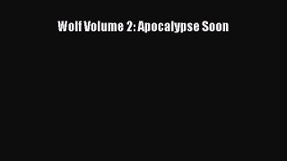 Read Wolf Volume 2: Apocalypse Soon Ebook Free
