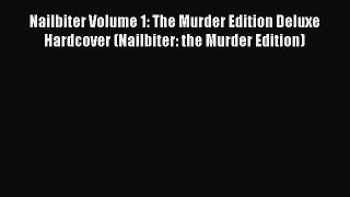 Download Nailbiter Volume 1: The Murder Edition Deluxe Hardcover (Nailbiter: the Murder Edition)