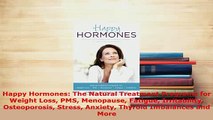 Download  Happy Hormones The Natural Treatment Programs for Weight Loss PMS Menopause Fatigue Free Books