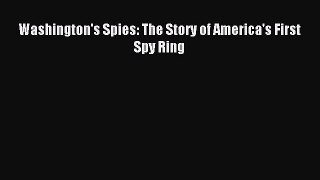 Read Washington's Spies: The Story of America's First Spy Ring Ebook Free