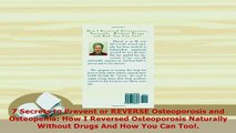 Download  7 Secrets to Prevent or REVERSE Osteoporosis and Osteopenia How I Reversed Osteoporosis Free Books