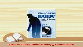 Download  Atlas of Clinical Endocrinology Osteoporosis Read Full Ebook