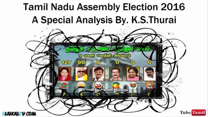 Tamil Nadu Assembly Election 2016 - A Special Analysis By. K.S.Thurai