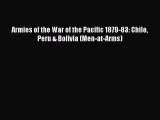 Read Armies of the War of the Pacific 1879-83: Chile Peru & Bolivia (Men-at-Arms) PDF Online