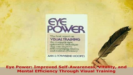 Read  Eye Power Improved SelfAwareness Vitality and Mental Efficiency Through Visual Training Ebook Free