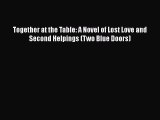 [PDF] Together at the Table: A Novel of Lost Love and Second Helpings (Two Blue Doors) [Download]