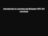 Read Introduction to Learning and Behavior (PSY 361 Learning) Ebook Free