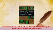 Read  Medicinal Herbs of the Rain Forest Uncovering the Rain Forests Natural Medicines Ebook Free