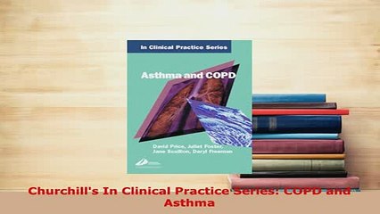 Read  Churchills In Clinical Practice Series COPD and Asthma Ebook Free