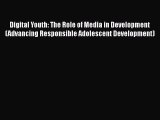 [PDF] Digital Youth: The Role of Media in Development (Advancing Responsible Adolescent Development)