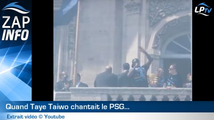 Zap : quand Taiwo chantait le PSG !
