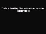 Read The Art of Coaching: Effective Strategies for School Transformation Ebook Free