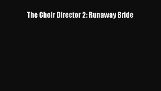 Read The Choir Director 2: Runaway Bride Ebook Free