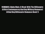 [PDF] ROMANCE: Alpha Male: A Week With The Billionaire (A Rich Contemporary Bad Boy Military