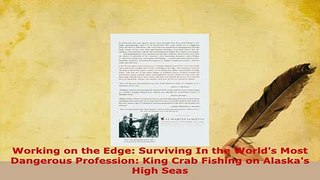 Read  Working on the Edge Surviving In the Worlds Most Dangerous Profession King Crab Fishing Ebook Free