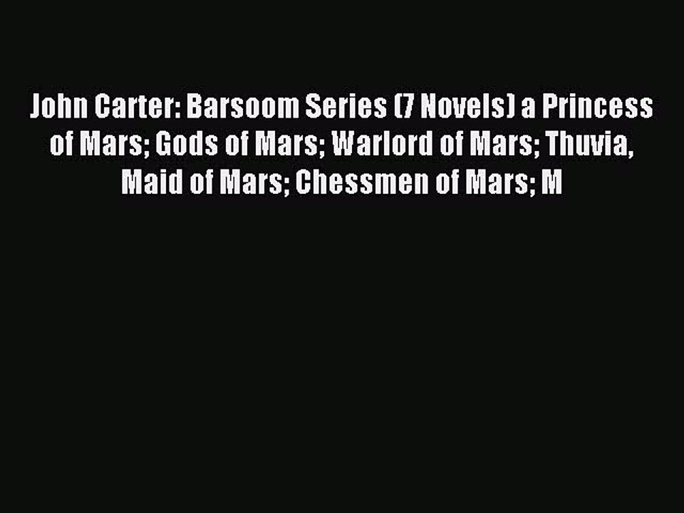 Read John Carter: Barsoom Series (7 Novels) a Princess of Mars Gods of Mars Warlord of Mars