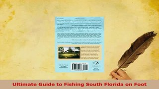 Download  Ultimate Guide to Fishing South Florida on Foot PDF Free