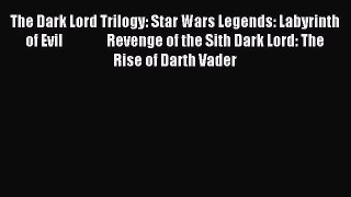 Read The Dark Lord Trilogy: Star Wars Legends: Labyrinth of Evil                Revenge of