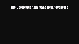 Download The Bootlegger: An Isaac Bell Adventure PDF Free