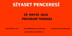 Siyaset Penceresi Programı 20 Mayıs 2016