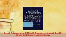 Download  Great Answers to Difficult Questions about Death What Children Need to Know  EBook