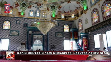 Kadın Muhtarın Cami Mücadelesi Herkese Örnek Oldu