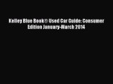 Download Kelley Blue Book® Used Car Guide: Consumer Edition January-March 2014 PDF Free