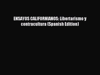 [Read PDF] ENSAYOS CALIFORNIANOS: Libertarismo y contracultura (Spanish Edition) Download Free
